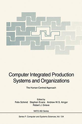 Computer Integrated Production Systems and Organizations (Nato ASI Subseries F) (NATO ASI Subseries F:, 134, Band 134)