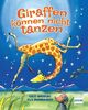Giraffen können nicht tanzen: Bilderbuch über Anderssein, Ängste und Identitätsfindung, Fabel für Groß und Klein: Pappbilderbuch für Kinder ab 2 Jahren