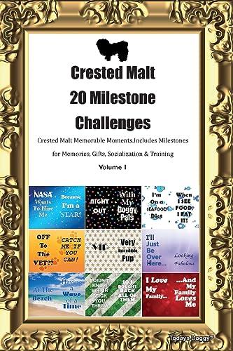 Crested Malt 20 Milestone Challenges Crested Malt Memorable Moments. Includes Milestones for Memories, Gifts, Socialization & Training Volume 1