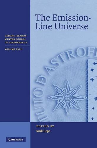 The Emission-Line Universe (Canary Islands Winter School of Astrophysics, Band 28)