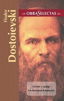 Fiodor Dostoievski / Fyodor Dostoevsky: Crimen Y Castigo Los Hermanos Karamazov / Crime and Punishment, The Brothers of Karamazov (Obras Selectas / Selected Works)