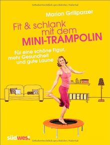 Fit & schlank mit dem Mini-Trampolin: Für eine schöne Figur, mehr Gesundheit und gute Laune