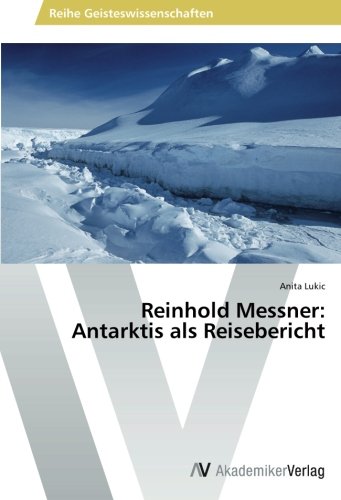 Reinhold Messner: Antarktis als Reisebericht