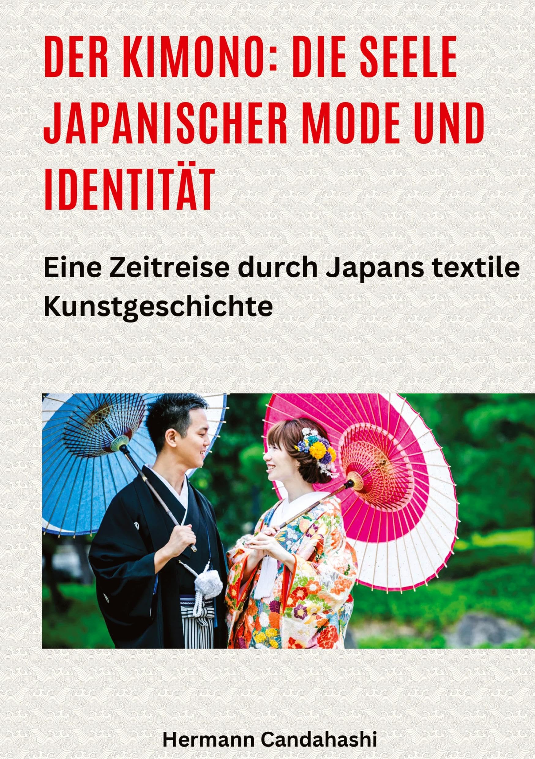 Der Kimono: Die Seele japanischer Mode und Identität: Eine Zeitreise durch Japans textile Kunstgeschichte