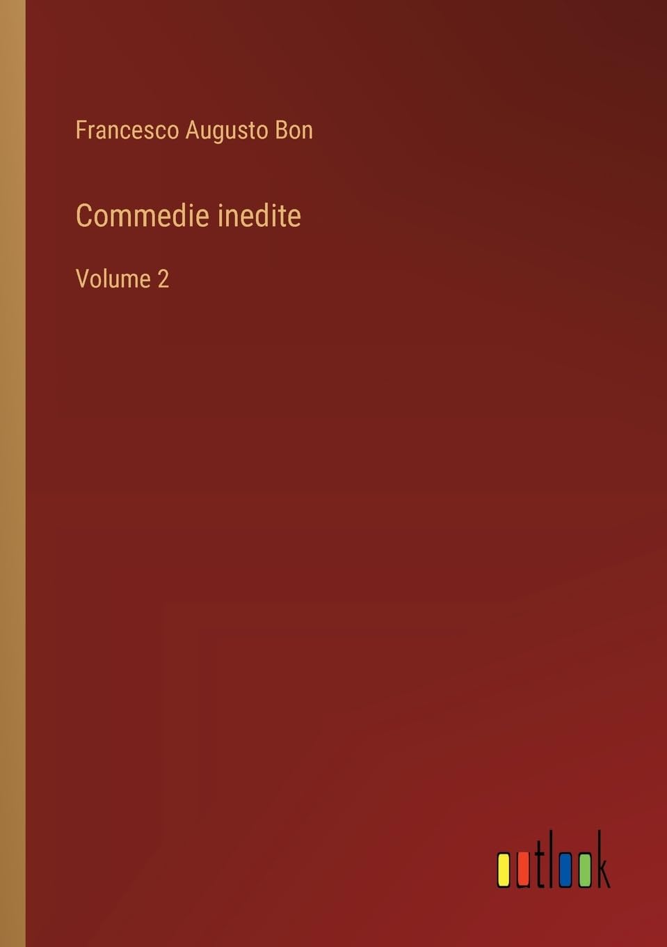 Commedie inedite: Volume 2
