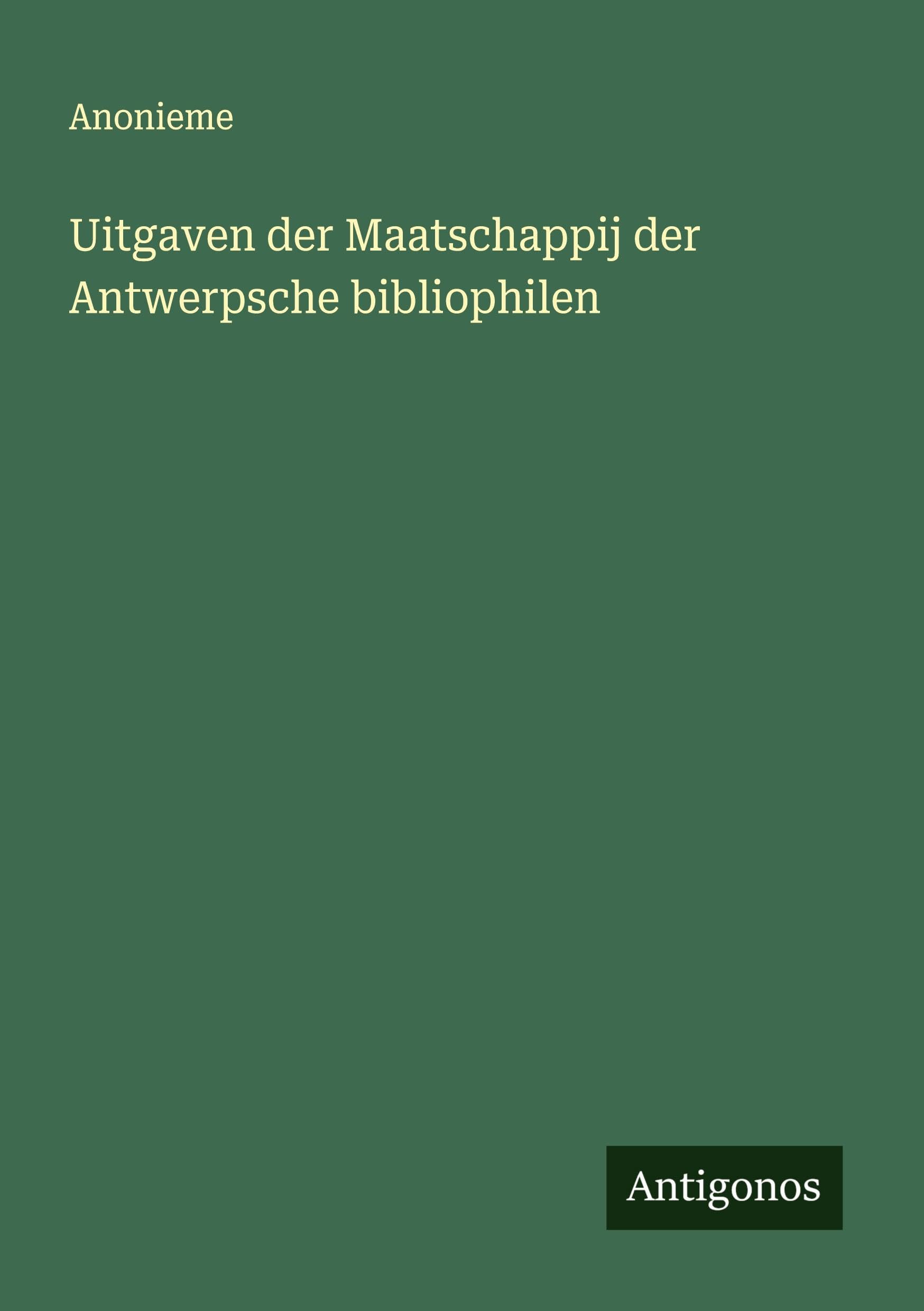 Uitgaven der Maatschappij der Antwerpsche bibliophilen