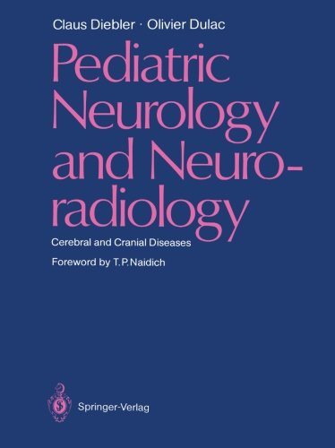 Pediatric Neurology and Neuroradiology: Cerebral and Cranial Diseases