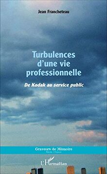 Turbulences d'une vie professionnelle : de Kodak au service public