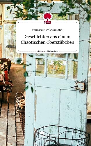 Geschichten aus einem Chaotischen Oberstübchen. Life is a Story - story.one