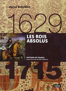 Les rois absolus : 1629-1715