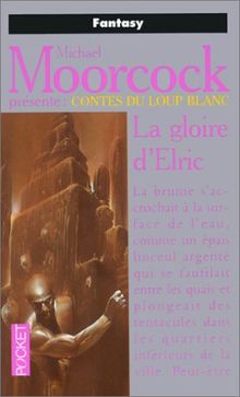 Contes du loup blanc. Vol. 2. La gloire d'Elric