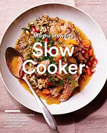 Martha Stewart's Slow Cooker: 110 Recipes for Flavorful, Foolproof Dishes (Including Desserts!), Plus Test-Kitchen Tips and Strategies: A Cookbook (Martha Stewart Living Magazine)