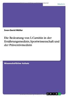 Die Bedeutung von L-Carnitin in der Ernährungsmedizin, Sportwissenschaft und der Präventivmedizin