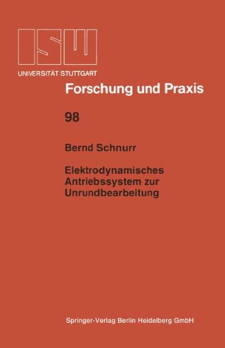 Elektrodynamisches Antriebssystem zur Unrundbearbeitung (ISW Forschung und Praxis, Band 98)