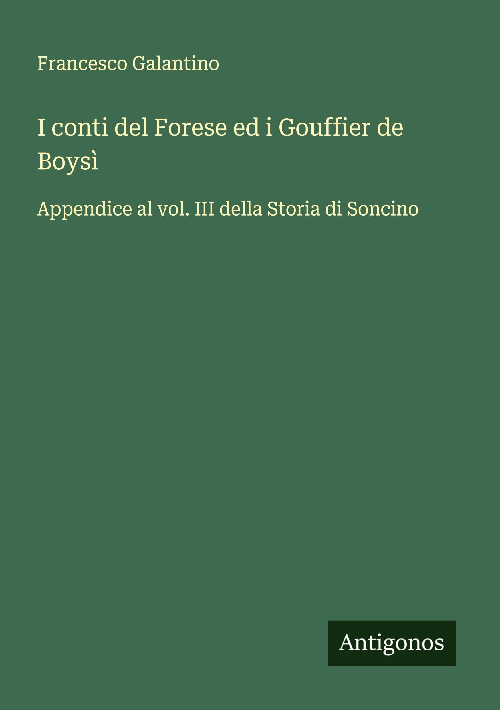 I conti del Forese ed i Gouffier de Boysì: Appendice al vol. III della Storia di Soncino
