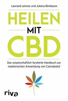 Heilen mit CBD: Das wissenschaftlich fundierte Handbuch zur medizinischen Anwendung von Cannabidiol