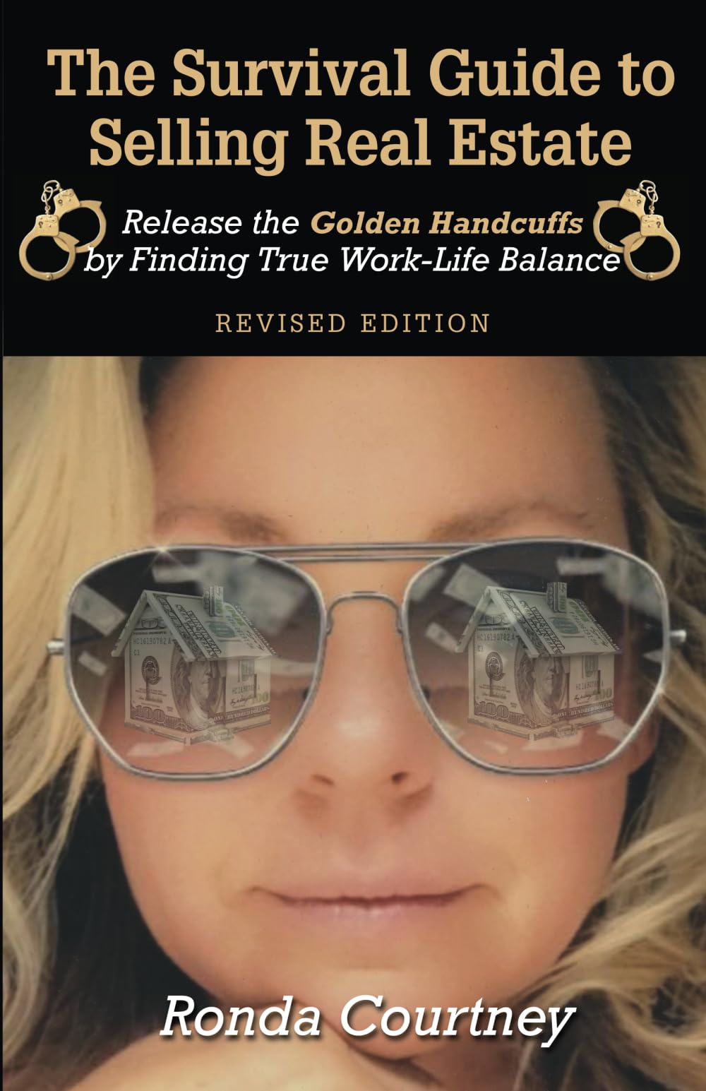 The Survival Guide to Selling Real Estate: Release the Golden Handcuffs by Finding True Work-Life Balance