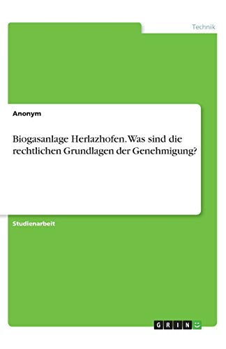Biogasanlage Herlazhofen. Was sind die rechtlichen Grundlagen der Genehmigung?