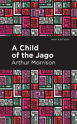A Child of the Jago (Mint Editions (Literary Fiction))