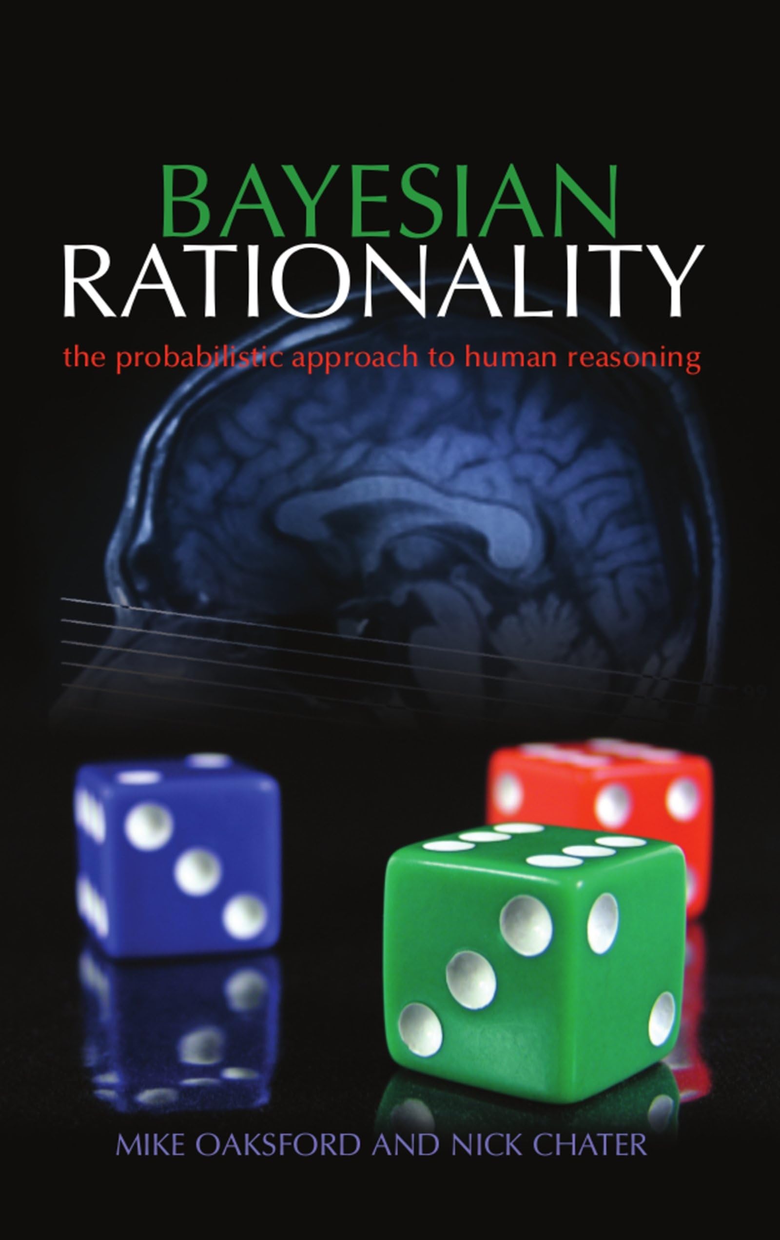 Bayesian Rationality: The Probabilistic Approach to Human Reasoning (Oxford Cognitive Science)