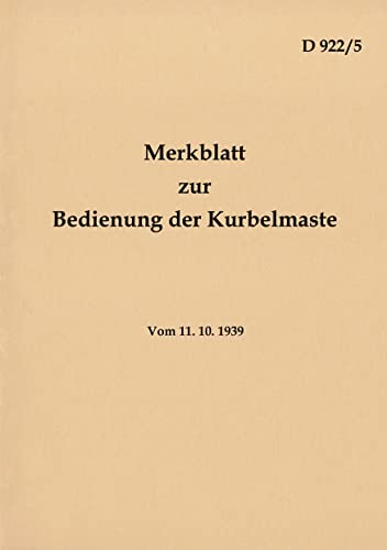 D 922/5 Merkblatt zur Bedienung der Kurbelmaste: 1939 - Neuauflage 2022