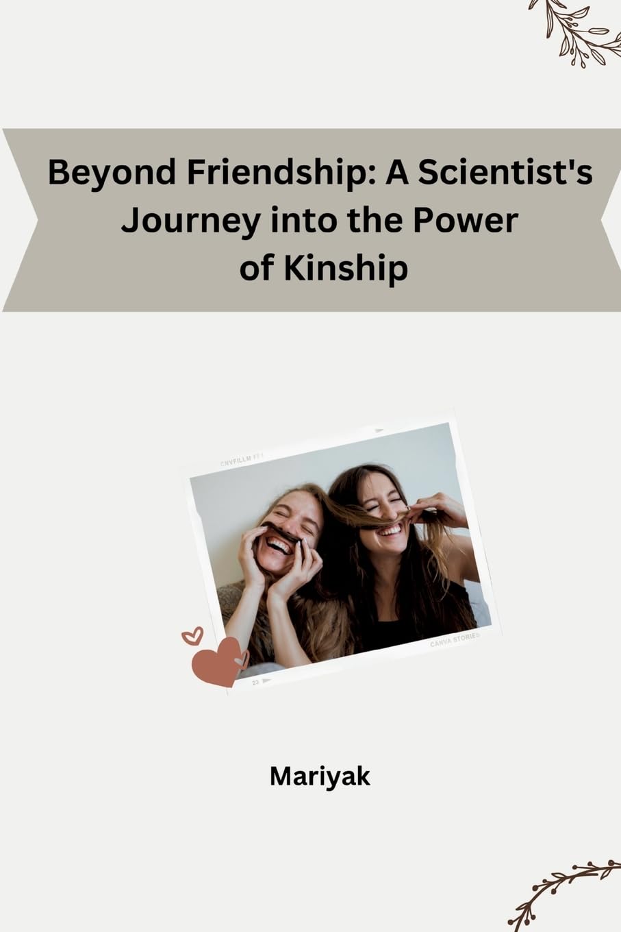 Beyond Friendship: A Scientist's Journey into the Power of Kinship: DE
