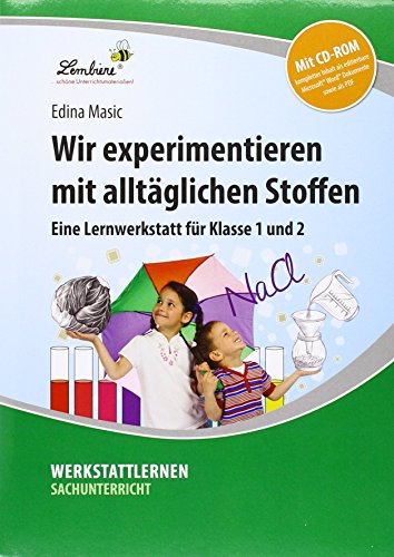 Wir experimentieren mit alltäglichen Stoffen: Grundschule, Sachunterricht, Klasse 1-2