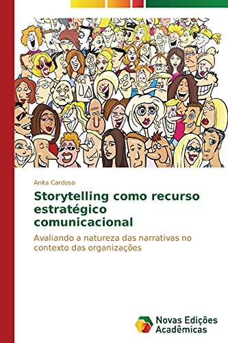 Storytelling como recurso estratégico comunicacional: Avaliando a natureza das narrativas no contexto das organizações