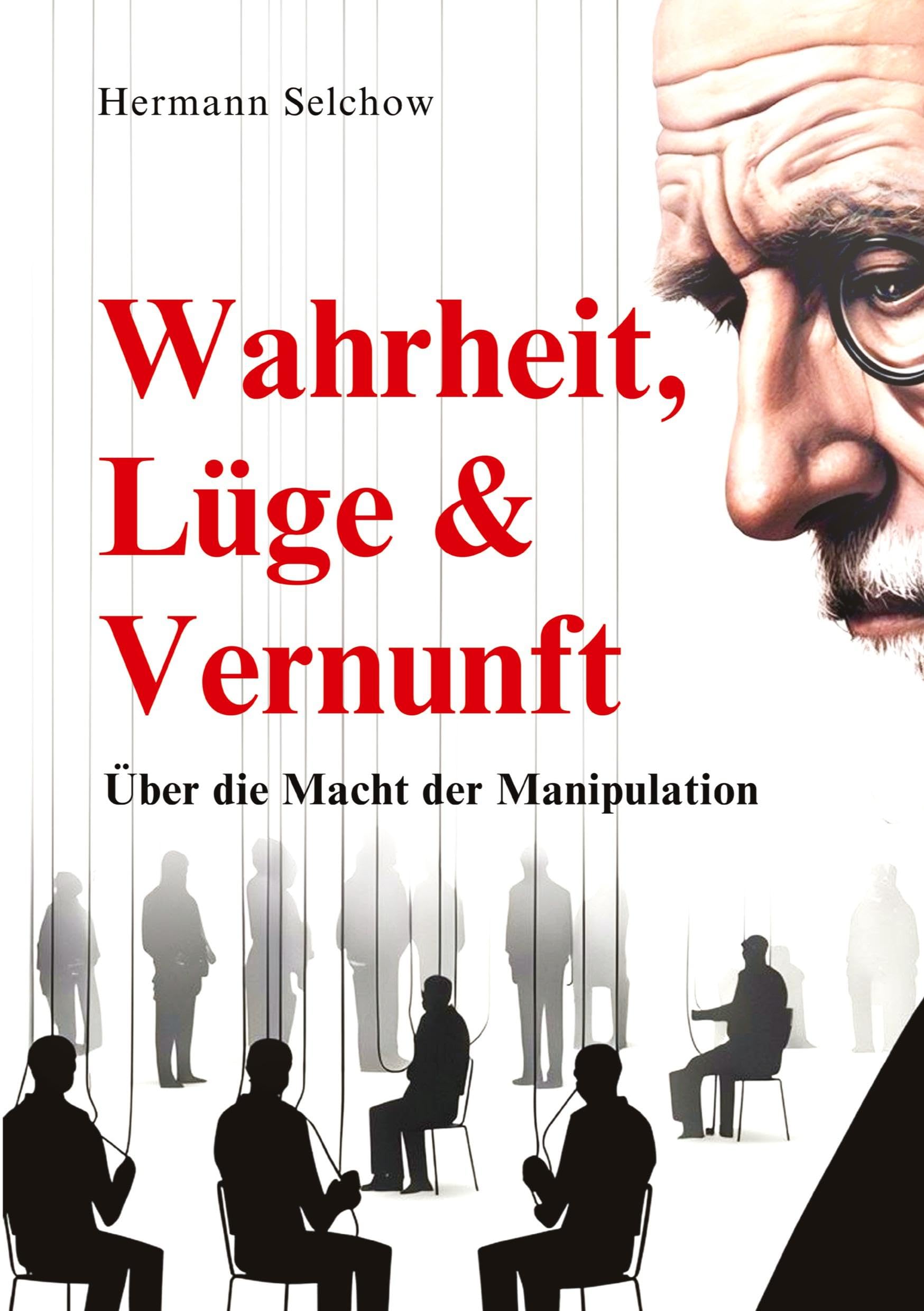 Wahrheit, Lüge & Vernunft: Über die Macht der Manipulation