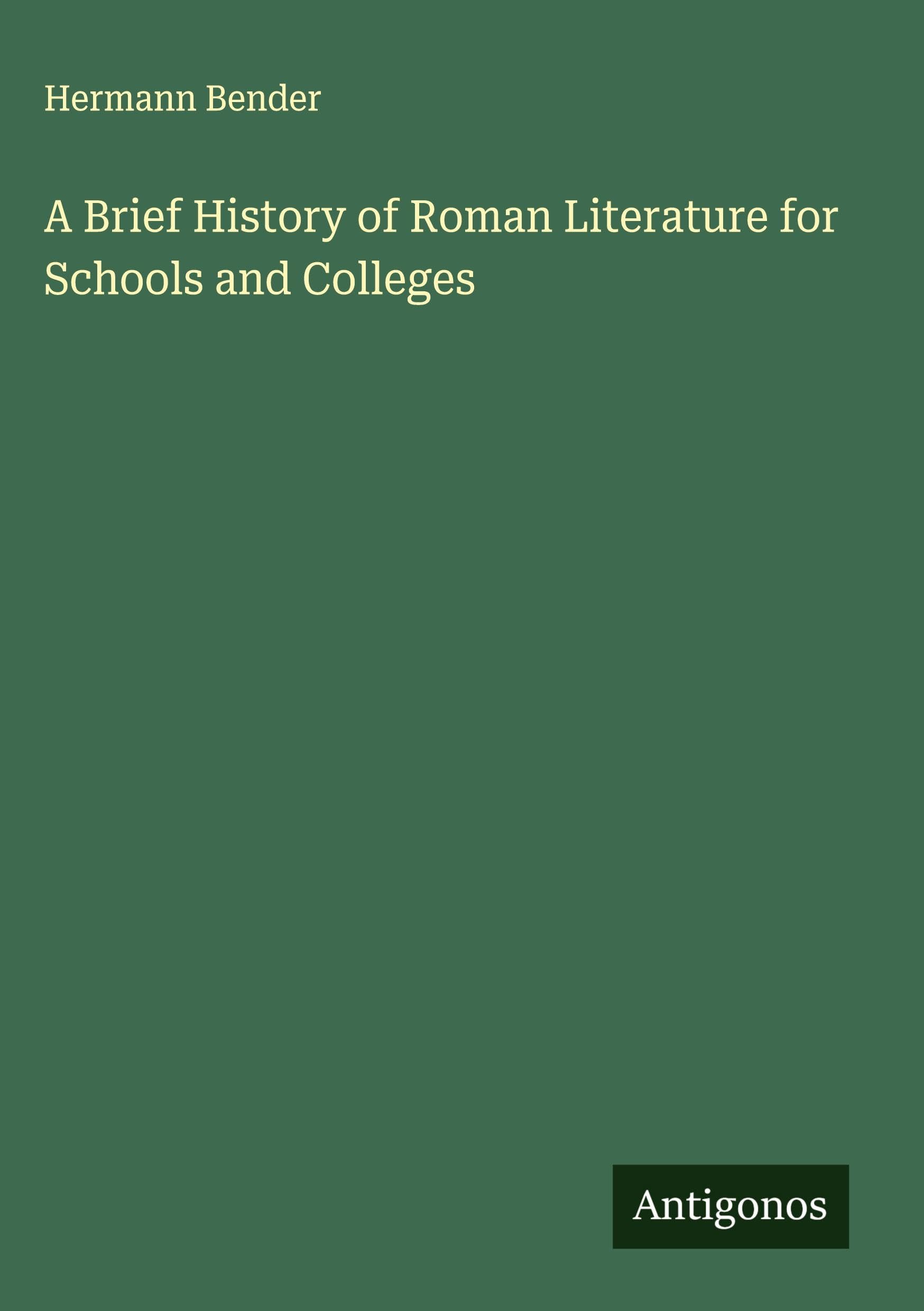 A Brief History of Roman Literature for Schools and Colleges