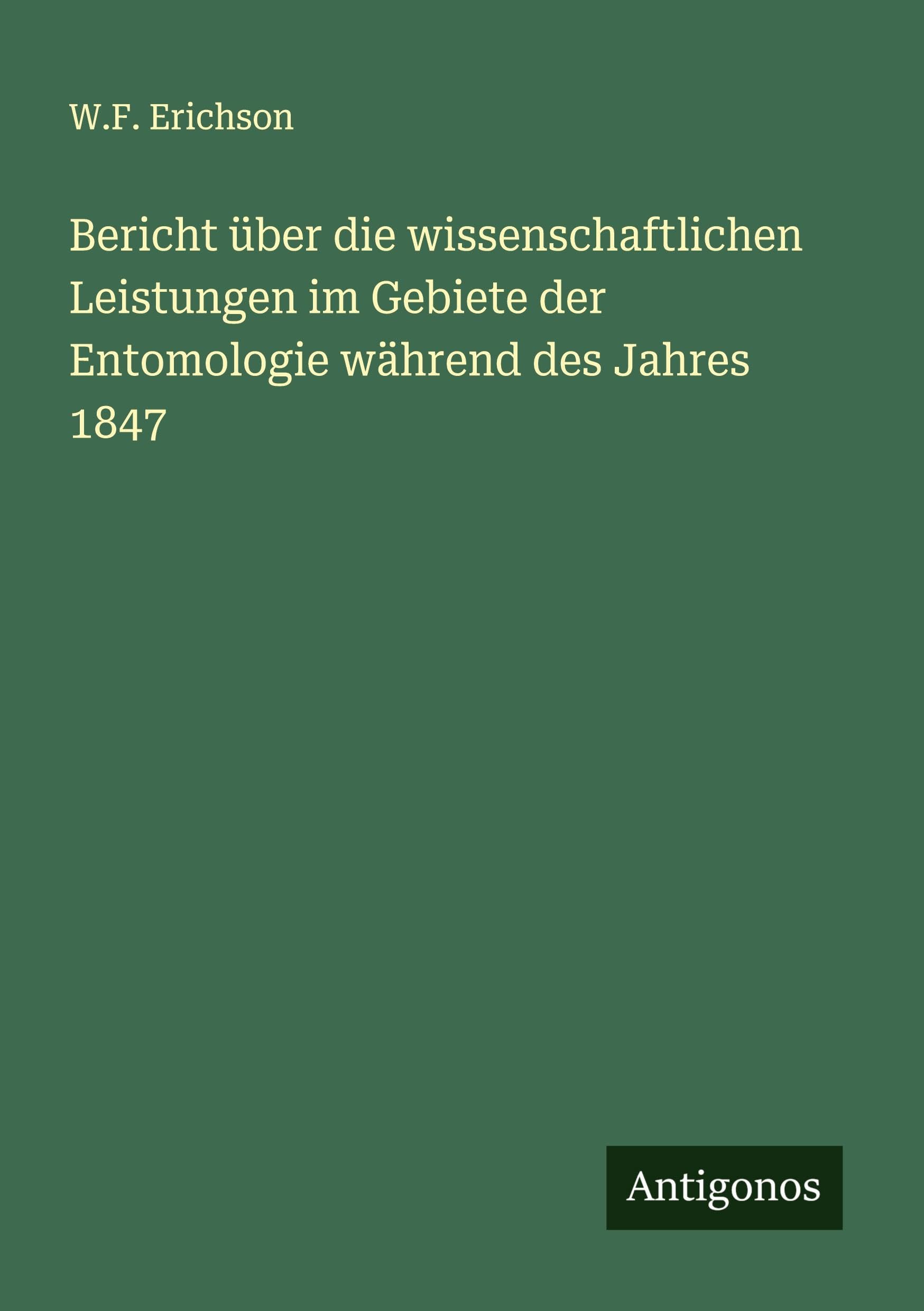 Bericht über die wissenschaftlichen Leistungen im Gebiete der Entomologie während des Jahres 1847