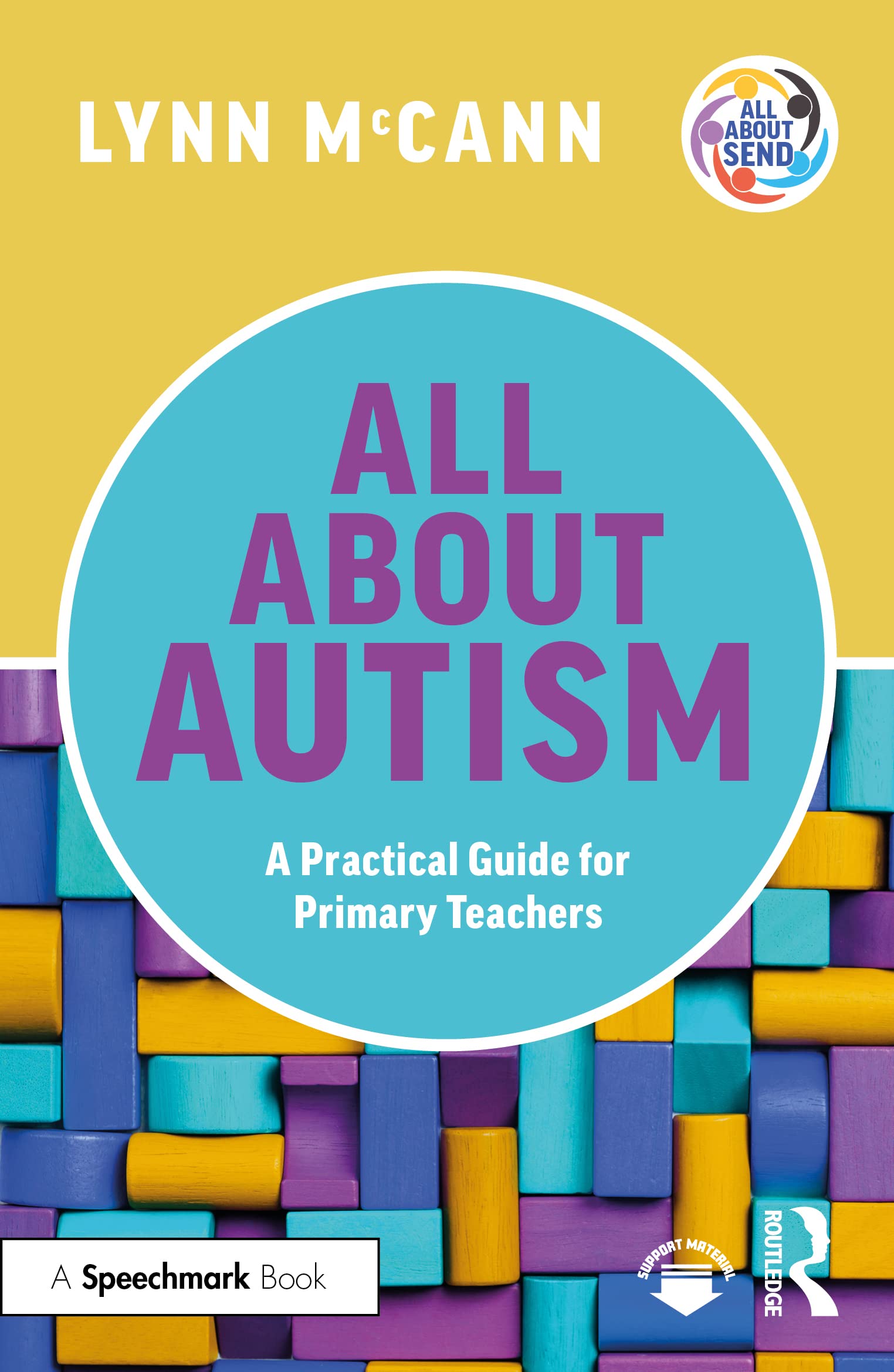 All About Autism: A Practical Guide for Primary Teachers (All About Send)