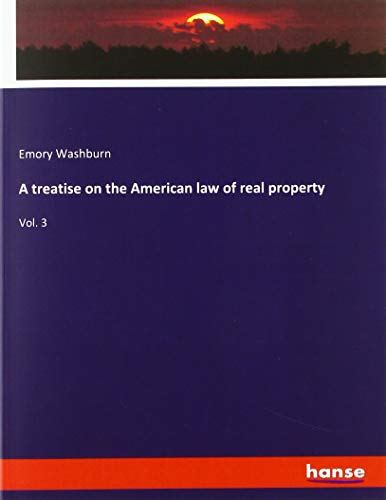 A treatise on the American law of real property: Vol. 3