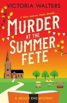 Murder at the Summer Fete (The Dedley End Mysteries, Band 2)