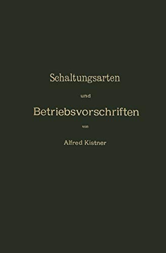 Schaltungsarten und Betriebsvorschriften elektrischer Licht- und Kraftanlagen unter Verwendung von Akkumulatoren: Zum Gebrauche für Maschinisten, ... sowie für Studierende der Elektrotechnik