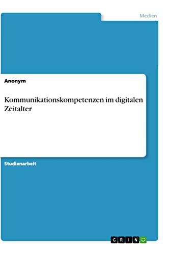 Kommunikationskompetenzen im digitalen Zeitalter