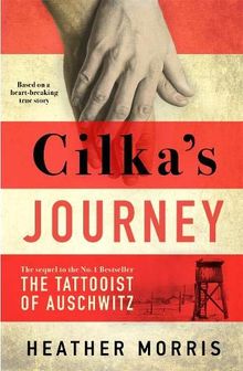 Cilka's Journey: The Sequel to The Tattooist of Auschwitz