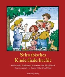 Schwäbisches Kinderliederbüchle: Kinderlieder, Spieltänze, Kniereiter- und Abzählverse