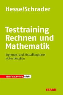 Testtraining Beruf & Karriere / Rechnen und Mathematik: Eignungs- und Einstellungstests sicher bestehen