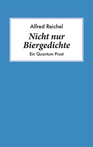 Nicht nur Biergedichte: Ein Quantum Prost
