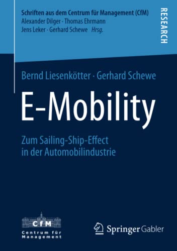 E-Mobility: Zum Sailing-Ship-Effect in der Automobilindustrie (Schriften aus dem Centrum für Management (CfM))