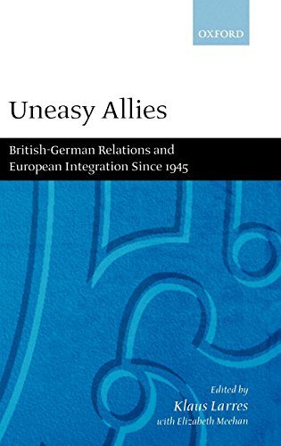 Uneasy Allies: British-German Relations and European Integration Since 1945