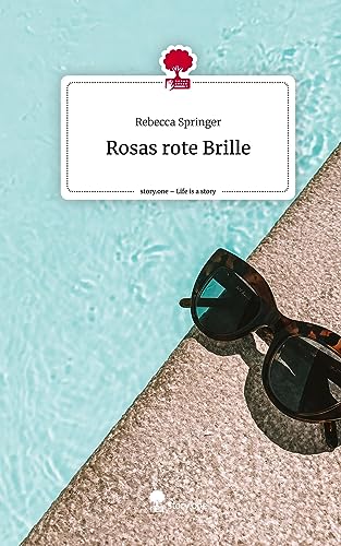 Rosas rote Brille. Life is a Story - story.one