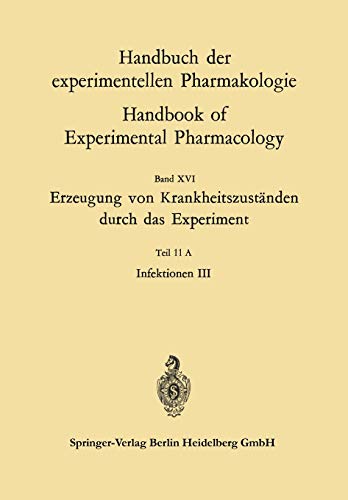 Erzeugung von Krankheitszuständen durch das Experiment: Teil 11A Infektionen III (Handbook of Experimental Pharmacology)