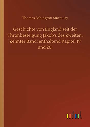 Geschichte von England seit der Thronbesteigung Jakob's des Zweiten. Zehnter Band: enthaltend Kapitel 19 und 20.