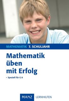 Mathematik üben mit Erfolg 7. Schuljahr Gymnasium: Speziell für G8. Mit Lösungen