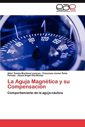 La Aguja Magnética y su Compensación: Comportamiento de la aguja náutica