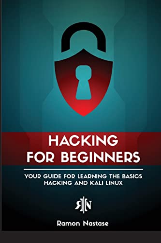 Ethical Hacking for Beginners: A Step by Step Guide for you to Learn the Fundamentals of CyberSecurity and Hacking (Computer Networking, Band 2)