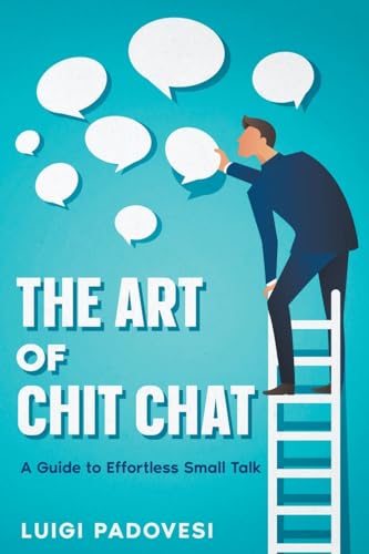 The Art of Chit Chat: A Guide to Effortless Small Talk