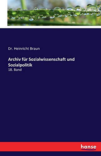 Archiv für Sozialwissenschaft und Sozialpolitik: 18. Band